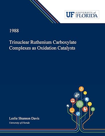trinuclear ruthenium carboxylate complexes as oxidation catalysts 1st edition leslie davis 0530006766,