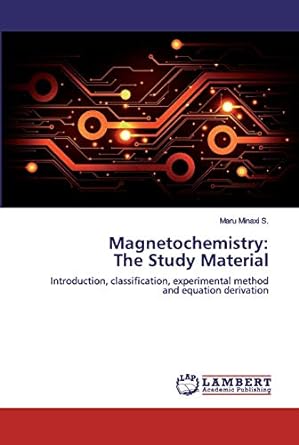 magnetochemistry the study material introduction classification experimental method and equation derivation