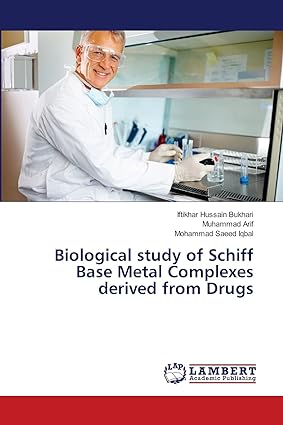 biological study of schiff base metal complexes derived from drugs 1st edition iftikhar hussain bukhari