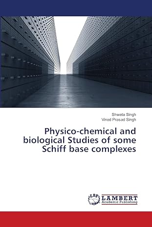 physico chemical and biological studies of some schiff base complexes 1st edition shweta singh ,vinod prasad