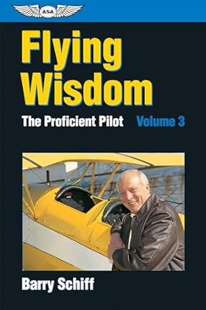 flying wisdom the proficient pilot volume 3 1st edition barry schiff 156027283x, 978-1560272830