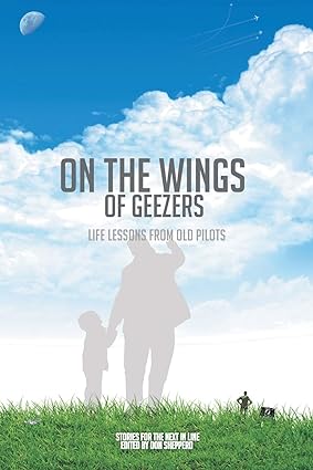 on the wings of geezers life lessons from old pilots 1st edition the friday pilots ,don shepperd 1665519762,