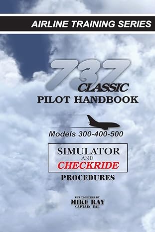 737 classic pilot handbook simulator and checkride procedures 1st edition mike ray 146100263x, 978-1461002635