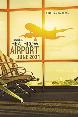 london heathrow airport june 2021 1st edition jonathan j g lewin 1528925963, 978-1528925969