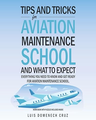 tips and tricks for aviation maintenance school and what to expect everything you need to know and get ready