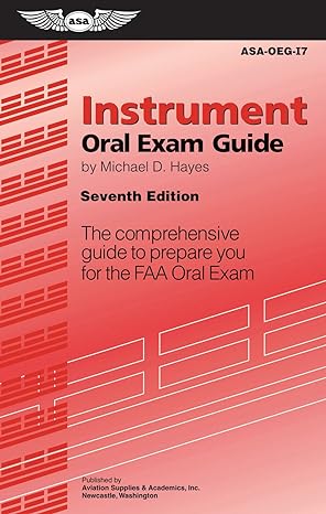instrument oral exam guide the comprehensive guide to prepare you for the faa oral exam 7th edition michael d