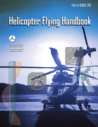 helicopter flying handbook faa h 8083 21b pilot flight training study guide 1st edition federal aviation