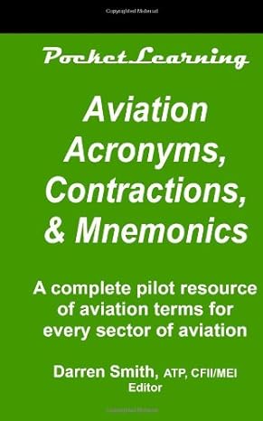 aviation acronyms contractions and mnemonics a complete pilot resource of aviation terms for every sector of