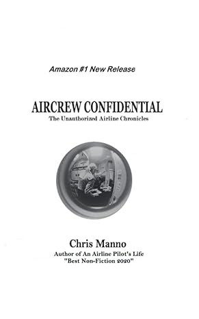 aircrew confidential the unauthorized airline chronicles 1st edition chris manno 979-8665209906