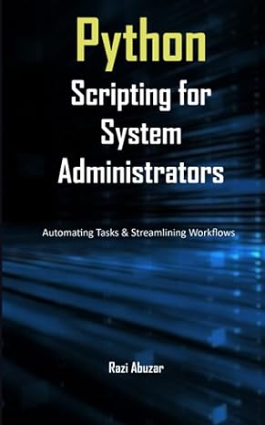 python scripting for system administrators automating tasks and streamlining workflows 1st edition razi