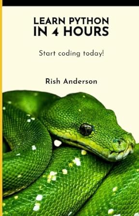 learn python in 4 hours start coding today 1st edition rish anderson 979-8377879596