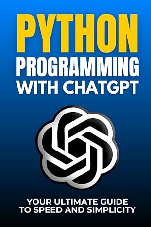 effortless python programming with chatgpt your ultimate guide to speed and simplicity 1st edition ai