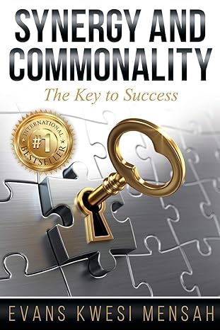 synergy and commonality the key to success 1st edition evans kwesi mensah 1087254965, 978-1087254968