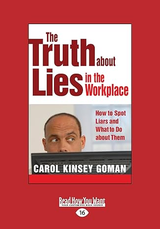 the truth about lies in the workplace how to spot liars and what to do about them 1st edition carol kinsey