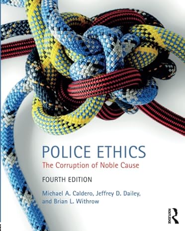 police ethics the corruption of noble cause 4th edition michael caldero ,jeffrey dailey ,brian withrow