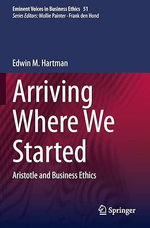 arriving where we started aristotle and business ethics 1st edition edwin m. hartman 3030440915,