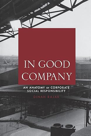 in good company an anatomy of corporate social responsibility 1st edition dinah rajak 0804776105,
