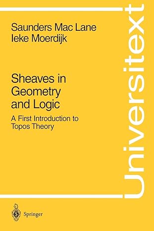 sheaves in geometry and logic a first introduction to topos theory 1st edition saunders maclane ,ieke