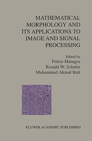 mathematical morphology and its applications to image and signal processing 1st edition petros maragos