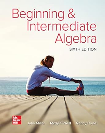 beginning and intermediate algebra 6th edition julie miller ,molly oneill ,nancy hyde 1264121202,