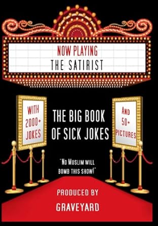 the satirist the big book of sick jokes  graveyard the first 979-8361258680