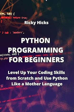 python programming for beginners level up your coding skills from scratch and use python like a mother