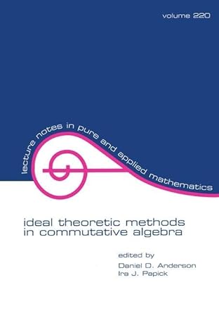 ideal theoretic methods in commutative algebra 1st edition daniel anderson ,ira j patrick 082470553x,