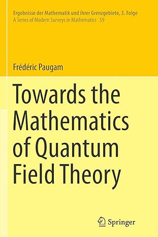 towards the mathematics of quantum field theory 1st edition fr d ric paugam 3319374850, 978-3319374857