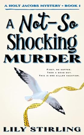 a not so shocking murder holt jacobs mystery book 1  lily stirling 979-8989032112