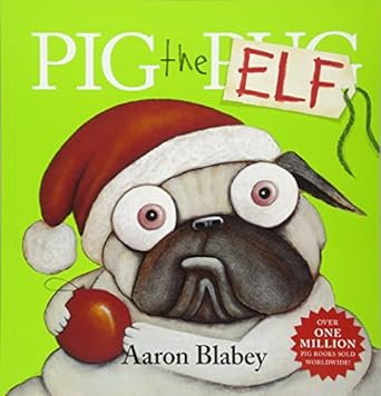 pig the elf  aaron blabey 1407179586, 978-1407179582