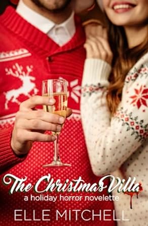the christmas villa a holiday horror novelette  elle mitchell 979-8368193564