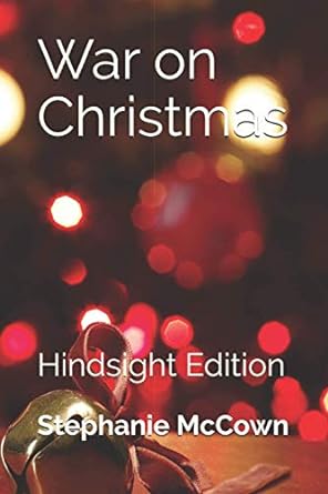 war on christmas hindsight edition  stephanie mccown 979-8589482799