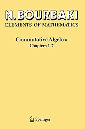 commutative algebra chapters 1-7 1st edition n bourbaki 3540642390, 978-3540642398