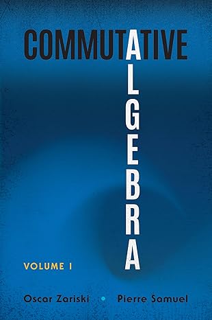 commutative algebra volume i 1st edition oscar zariski ,pierre samuel 0486836614, 978-0486836614