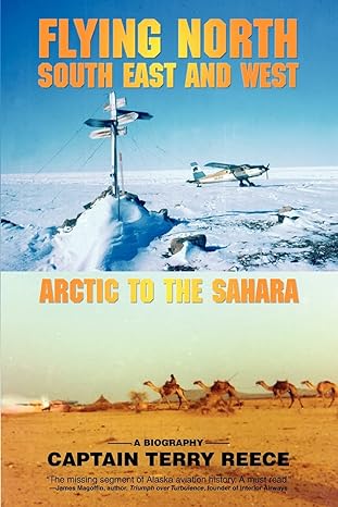 flying north south east and west arctic to the sahara 1st edition terry reece 0595435726, 978-0595435722