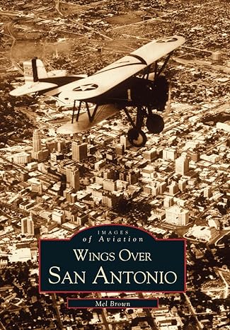 wings over san antonio 1st edition mel brown 0738508144, 978-0738508146