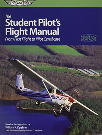 the student pilots flight manual from first flight to private certificate 10th edition william k kershner