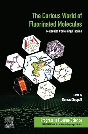 the curious world of fluorinated molecules molecules containing fluorine 1st edition konrad seppelt