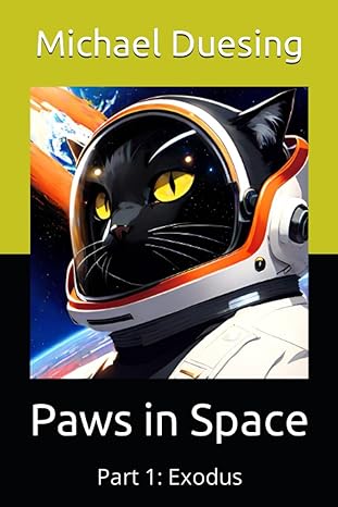 paws in space part 1 exodus  michael duesing 979-8853034587