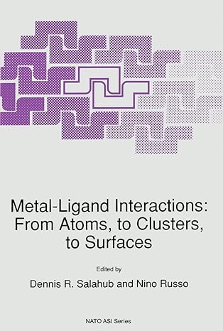 metal ligand interactions from atoms to clusters to surfaces 1st edition dennis r salahub ,n russo
