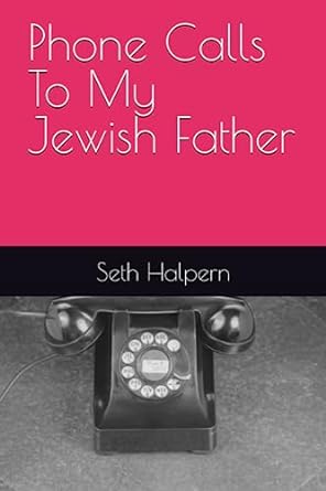 phone calls to my jewish father  seth halpern 979-8850511449