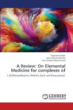 a review on elemental medicine for complexes of 1 10 phenanthroline phthalic acid and paracetamol 1st edition