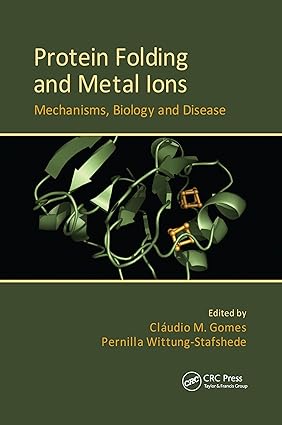 protein folding and metal ions mechanisms biology and disease 1st edition cl udio m gomes ,pernilla wittung