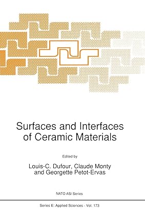 surfaces and interfaces of ceramic materials 1st edition louis c dufour, claude monty, georgette petot ervas