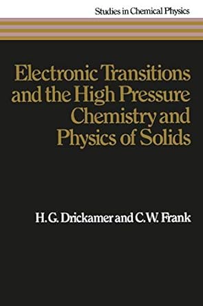 electronic transitions and the high pressure chemistry and physics of solids 1st edition h g drickamer ,c w