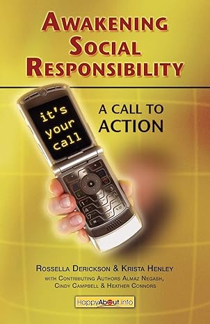 awakening social responsibility a call to action 1st edition rossella derickson ,krista henley ,almaz negash
