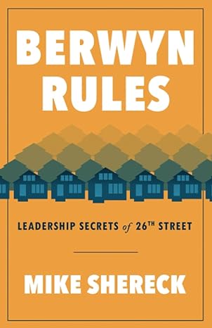 berwyn rules leadership secrets of 26th street 1st edition mike shereck 979-8692358257
