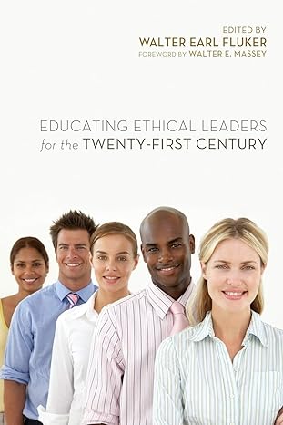 educating ethical leaders for the twenty first century 1st edition walter earl fluker ,ingrid saunders jones