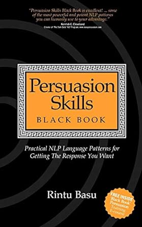 persuasion skills black book practical nlp language patterns for getting the response you want 1st edition