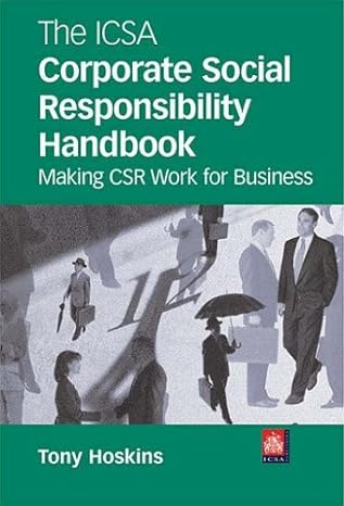 the icsa corporate social responsibility handbook making csr work for business 1st edition tony hoskins